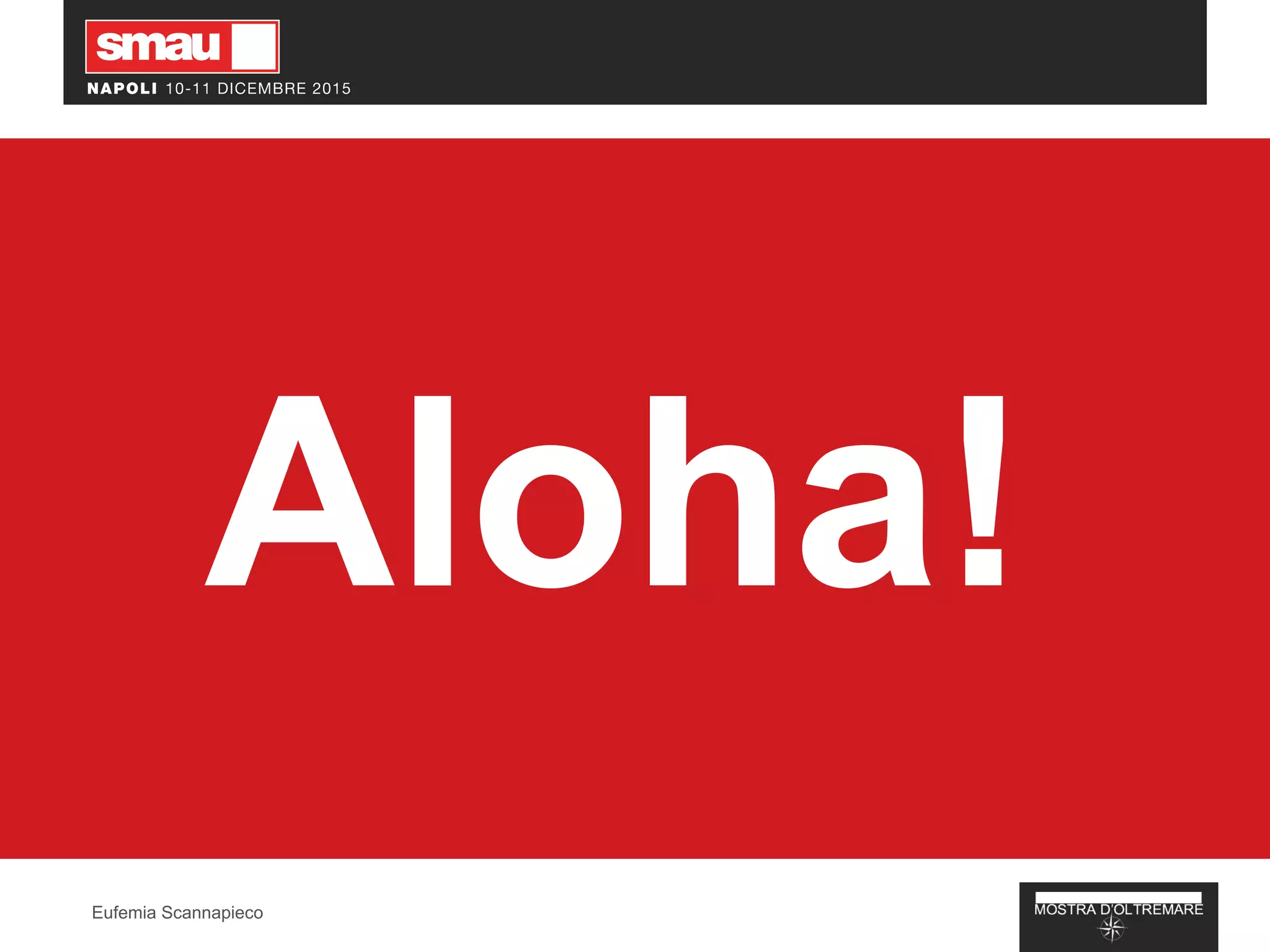 Aloha!
Eufemia Scannapieco
 