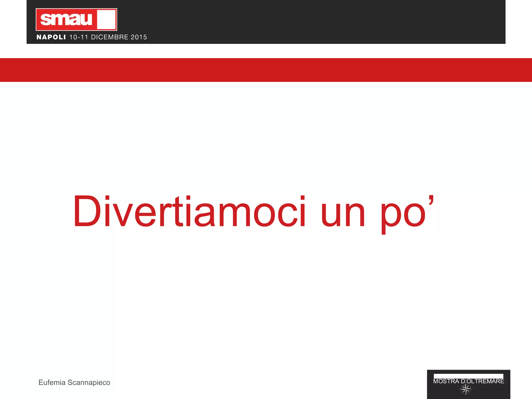 Divertiamoci un po’
Eufemia Scannapieco
 