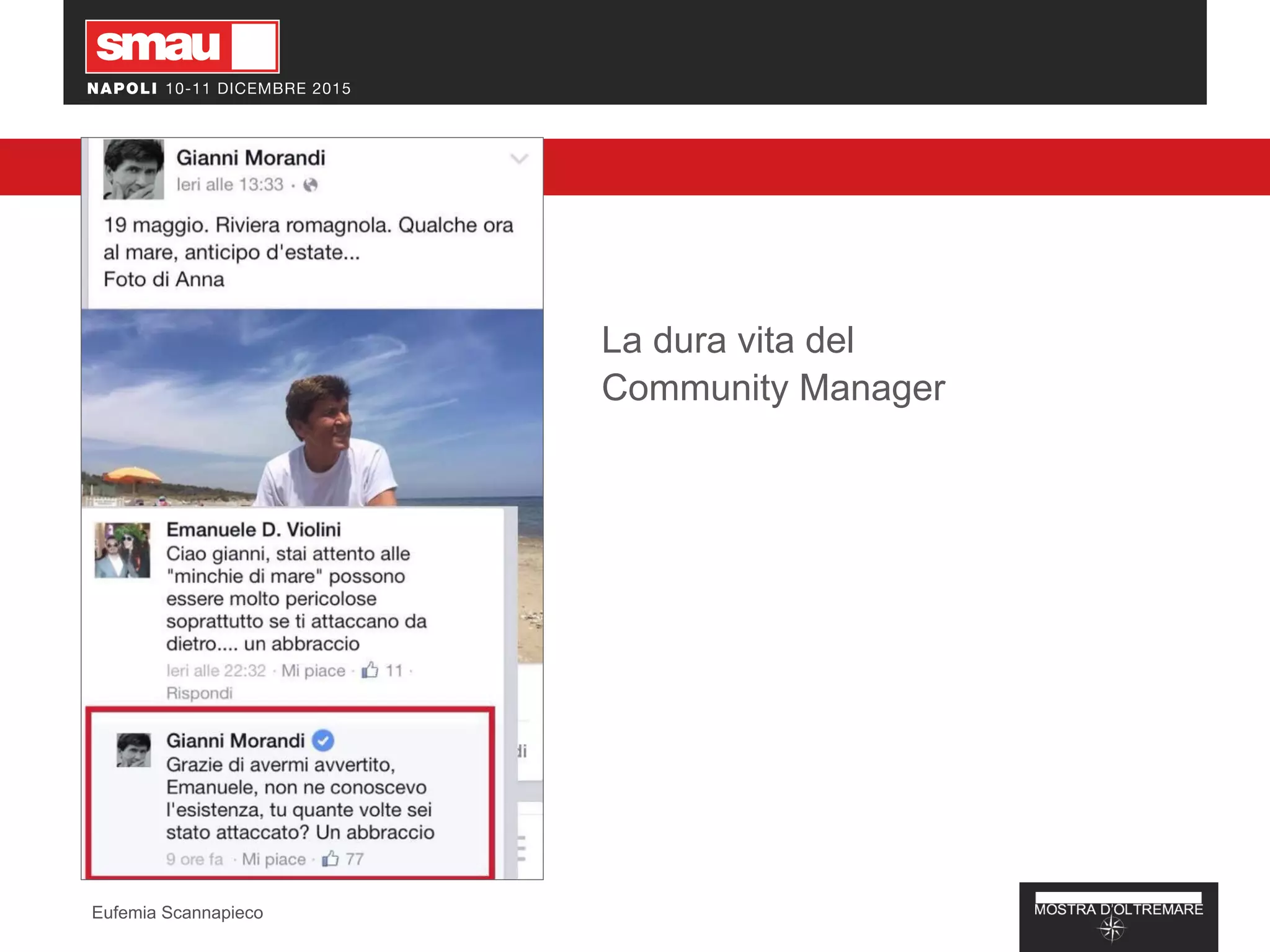 La dura vita del
Community Manager
Eufemia Scannapieco
 