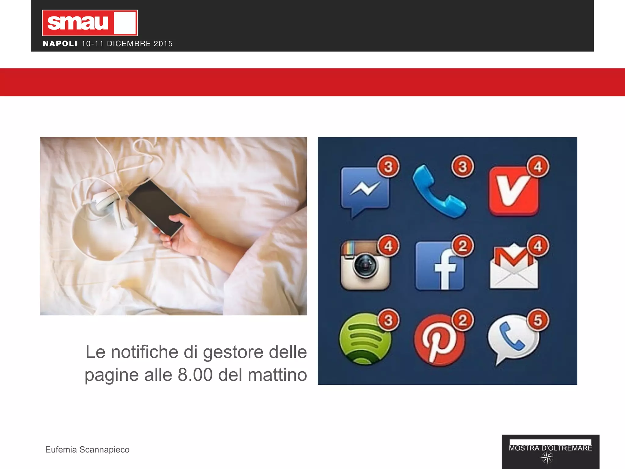 Le notifiche di gestore delle
pagine alle 8.00 del mattino
Eufemia Scannapieco
 