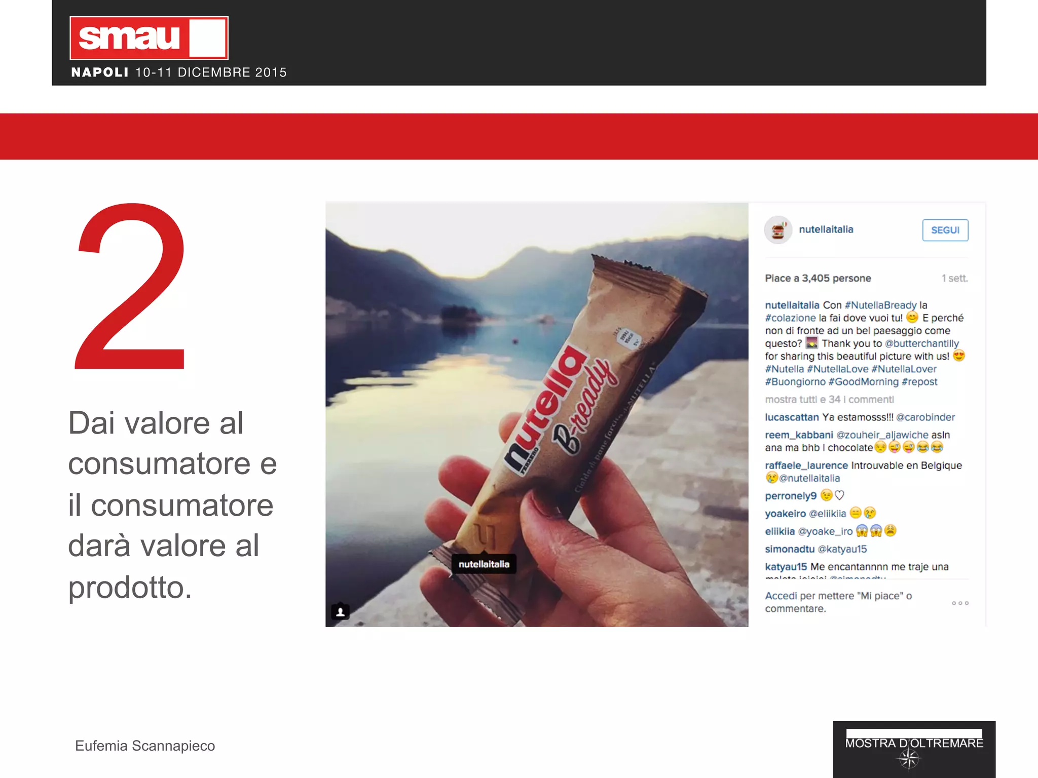 2Dai valore al
consumatore e
il consumatore
darà valore al
prodotto.
Eufemia Scannapieco
 