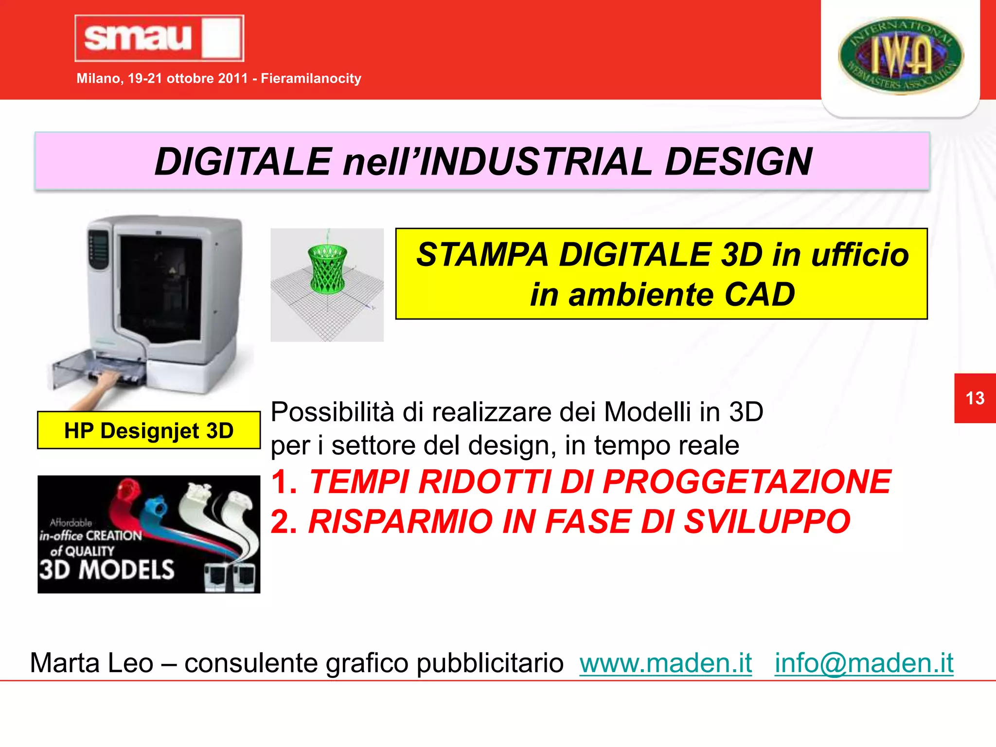 DIGITALE in EDITORIABook-on-DemandTecnau (Ivrea) macchina digitale per LIBRIformato cm 10 x cm 10 fino a cm 21 x cm 29,7con altezza variabile da 3 mm a 40 mm e dotata di brossura fresata con colla poliuretanica. 800 libri ora Fotolibri etc  Anche 1 solo LibroTutti possono editare il proprio bookcartaceoiPhotoMarta Leo – consulente grafico pubblicitario  www.maden.itinfo@maden.it