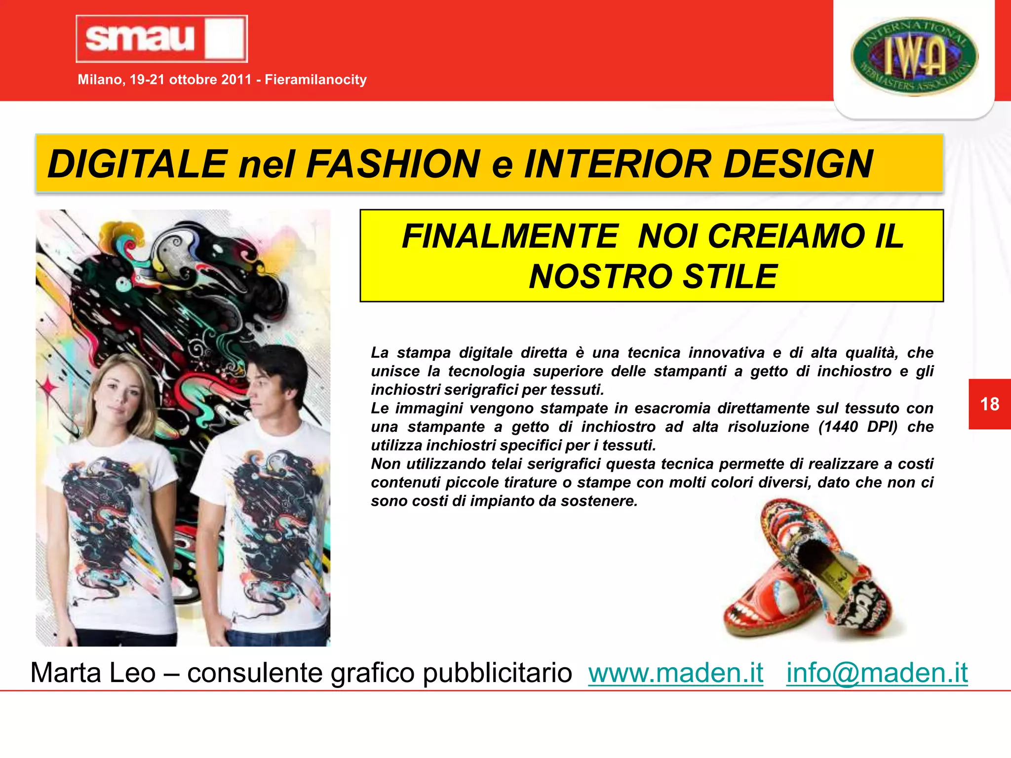 DIGITALE nell’INDUSTRIAL DESIGNColore:  390.000 colori (5 testine di stampa, compresa quella del nero) Risoluzione:  600 x 540 dpiStampi in gomma siliconica RTV e fusione di uretani.Dimensioni di costruzione:   254 x 381 x 203 mm  (10 x 15 x 8 pollici)ZPrinter650Dimensioni: 25 x 20 x 10 cm TS: 5 ore e mezzoMarta Leo – consulente grafico pubblicitario  www.maden.itinfo@maden.it