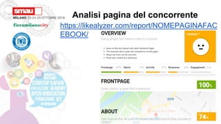 Analisi pagina del concorrente
https://likealyzer.com/report/NOMEPAGINAFAC
EBOOK/
 
