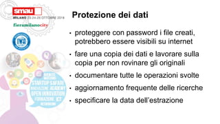 Protezione dei dati
• proteggere con password i file creati,
potrebbero essere visibili su internet
• fare una copia dei d...