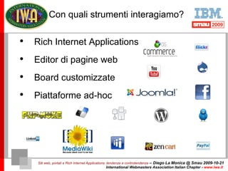 Con quali strumenti interagiamo? Siti web, portali e Rich Internet Applications: tendenze e controtendenze   – Diego La Mo...