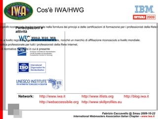 Cos'è IWA/HWG Fabrizio Caccavello @ Smau 2009-10-22 International Webmasters Association Italian Chapter -  www.iwa.it   P...
