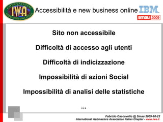 Accessibilità e new business online Codice valido e correttamente progettato: garanzia di interoperabilità Linee guida sul...