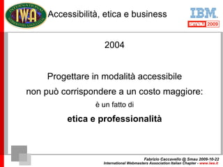 About me Fabrizio Caccavello @ Smau 2009-10-22 International Webmasters Association Italian Chapter -  www.iwa.it   Fabriz...