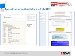 Approfondiamo i record DNS con nslookup
C:Usersmassimo.chirivi>nslookup
DNS request timed out.
                                       > sviluppoeconomico.gov.it
  timeout was 2 seconds.               Server: [151.99.125.2]
Server predefinito: UnKnown            Address: 151.99.125.2
Address: fe80::88f0:f3d6:3c8b:26eb
                                       Risposta da un server non autorevole:
                                       Nome: sviluppoeconomico.gov.it
> sviluppoeconomico.gov.it
                                       Address: 88.49.250.35
Server: UnKnown
Address: fe80::88f0:f3d6:3c8b:26eb     > server ns1.sviluppoeconomico.gov.it
                                       Server predefinito: ns1.sviluppoeconomico.gov.it
DNS request timed out.                 Address: 88.49.250.35
  timeout was 2 seconds.
                                       > sviluppoeconomico.gov.it
DNS request timed out.                 Server: ns1.sviluppoeconomico.gov.it
  timeout was 2 seconds.               Address: 88.49.250.35
DNS request timed out.
  timeout was 2 seconds.               Nome: sviluppoeconomico.gov.it
                                       Address: 88.49.250.35
DNS request timed out.
  timeout was 2 seconds.
*** Tempo scaduto per la richiesta a
UnKnown
> server 151.99.125.2
DNS request timed out.
  timeout was 2 seconds.
Server predefinito: [151.99.125.2]
Address: 151.99.125.2



    LA SICUREZZA DELLE WEB APPLICATION
 