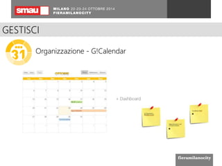 La nostra soluzione 
GESTISCI 
Organizzazione - G!Calendar 
 