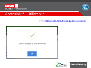 Accessibilità - Utilizzabile
fonte: http://design.italia.it/linee-guida/accessibilita/
 
