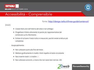 Accessibilità - Comprensibile
fonte: http://design.italia.it/linee-guida/contenuti/
(titoli)
 