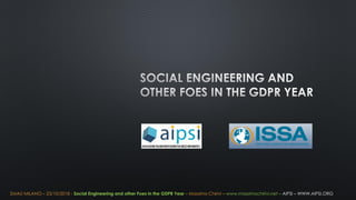 SMAU MILANO – 23/10/2018 - Social Engineering and other Foes in the GDPR Year – Massimo Chirivì – www.massimochirivi.net – AIPSI – WWW.AIPSI.ORG
 