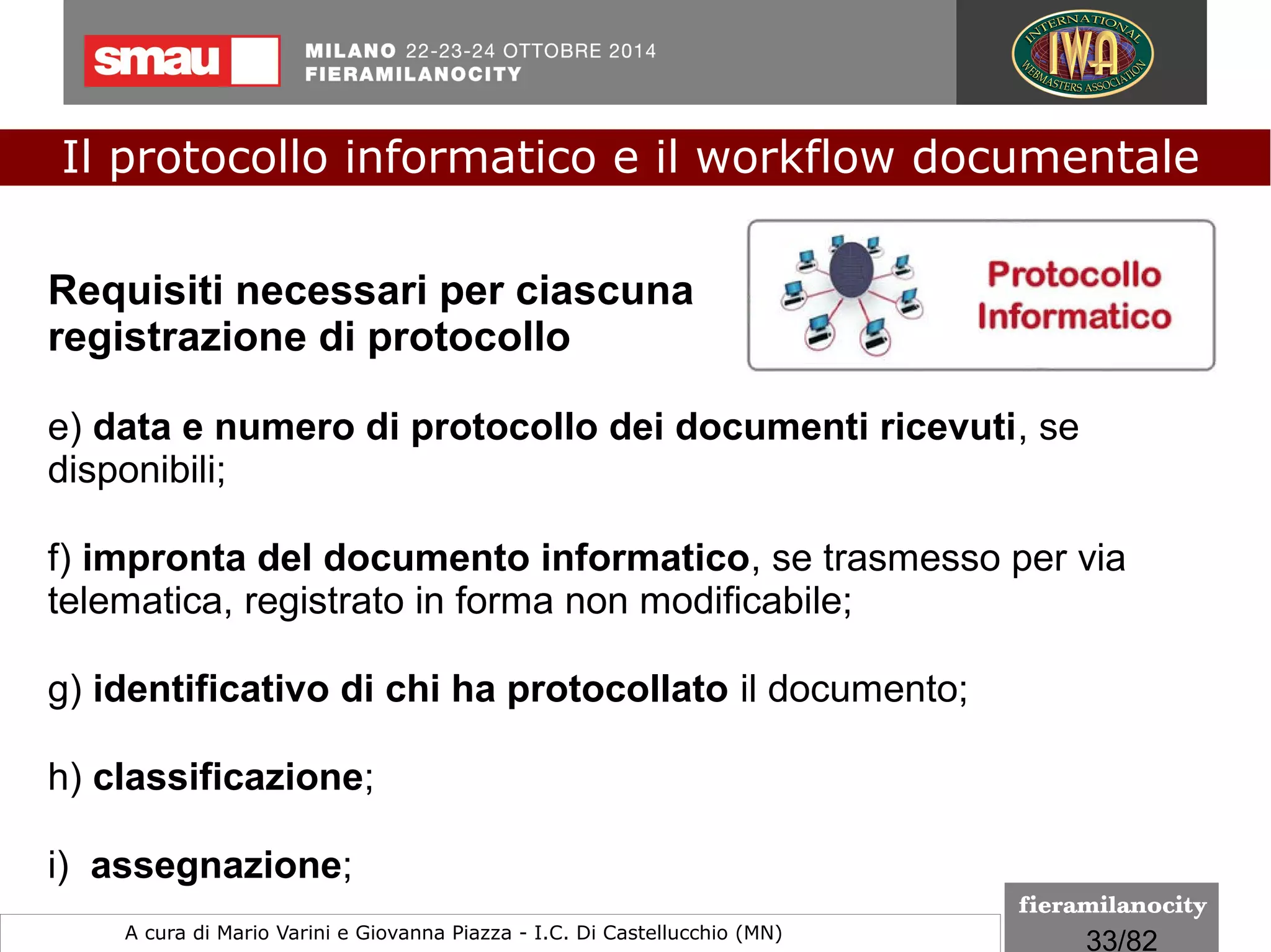 33/260
Le regole tecniche
I formati indicati per la conservazione
Il formato PDF/A-2
E inoltre...
Supporto per le firme elettroniche PaDES
●
L’aggiunta di firme elettroniche CaDES ad un documento era già
prevista dal PDF/A-1.
●
Il PDF/A-2 recepisce le nuove disposizioni previste dallo standard
PAdES (PDF Advanced Electronic Signatures), che specifica dei profili
per l’utilizzo nei documenti PDF della firma elettronica avanzata ai
sensi della Direttiva dell’Unione Europea 1999/93/CE.
Il protocollo informatico e il workflow documentale
a cura di Mario Varini e Giovanna Piazza I.C. Di Castellucchio (MN) mario.varini@gmail.com
 