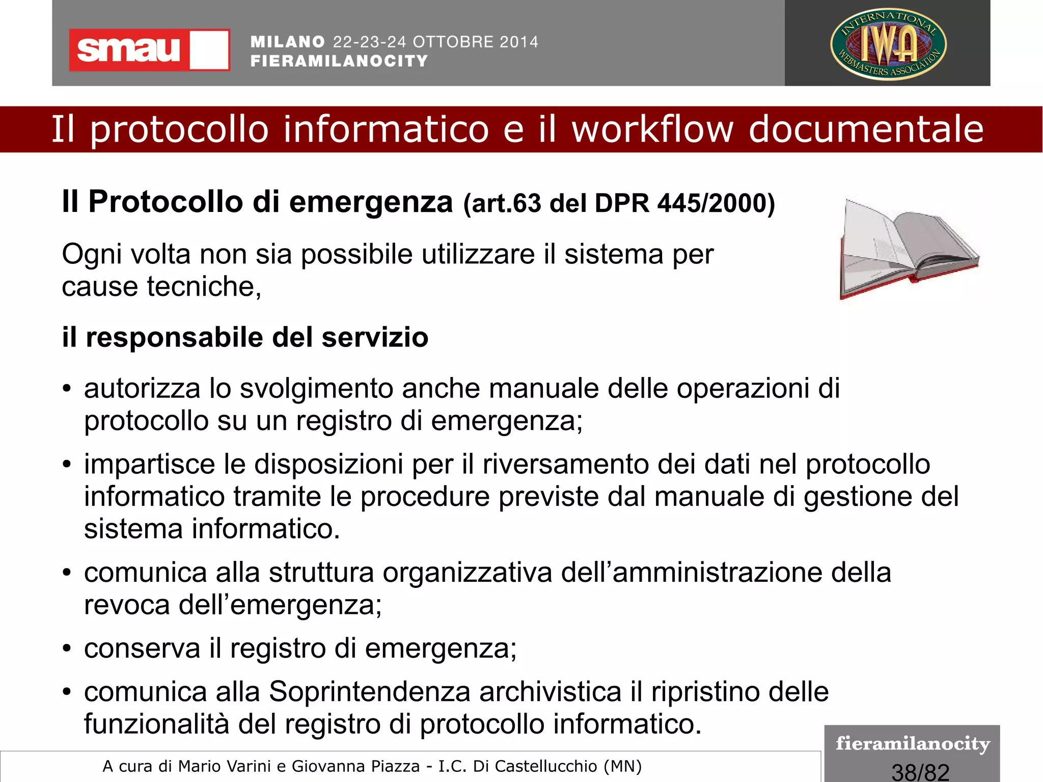38/260
Le regole tecniche
I formati indicati per la conservazione
I livelli di conformità del formato PDF/A-3
Lo standard ISO 32000-1 prevede tre possibili livelli di conformità:
1) il PDF/A-3a (accessibile)
2) il PDF/A-3u (caratteri unicode)
3) il PDF/A-3b (basic)
Essi differiscono per il grado di conformità allo standard ed in
particolare per la presenza di informazioni sulla struttura del file e
per la possibilità di interpretare semanticamente il testo.
Il protocollo informatico e il workflow documentale
a cura di Mario Varini e Giovanna Piazza I.C. Di Castellucchio (MN) mario.varini@gmail.com
 