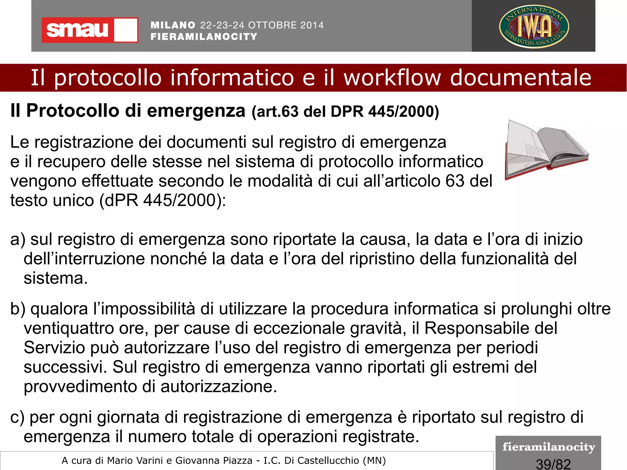 39/260
Le regole tecniche
I formati indicati per la conservazione
Le relazioni tra i formati PDF/A-n
Il protocollo informatico e il workflow documentale
a cura di Mario Varini e Giovanna Piazza I.C. Di Castellucchio (MN) mario.varini@gmail.com
 