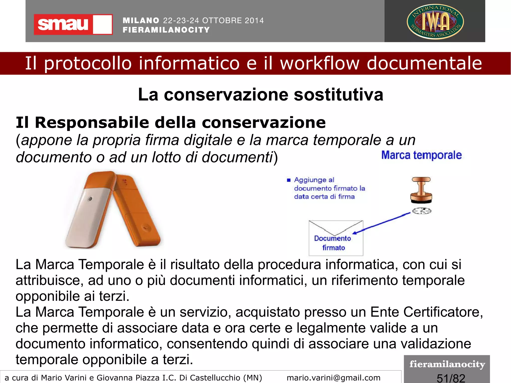 51/260
Firma digitale
Particolare tipo di firma elettronica avanzata basata su un
certificato qualificato e su un sistema di chiavi crittografiche, una
pubblica e una privata, correlate tra loro, che consente al titolare
tramite la chiave privata e al destinatario tramite la chiave
pubblica, rispettivamente, di rendere manifesta e di verificare la
provenienza e l'integrità di un documento informatico o di un
insieme di documenti informatici.
Documento informatico e... firma elettronica
(DPCM 22/02/2013)
Il protocollo informatico e il workflow documentale
a cura di Mario Varini e Giovanna Piazza I.C. Di Castellucchio (MN) mario.varini@gmail.com
 