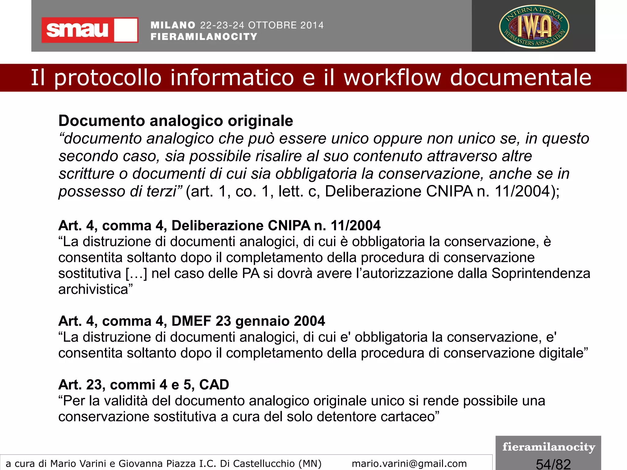 54/260
La firma grafometrica “forte” e... il riconoscimento
dell'autore
Al fine di rendere "probante il documento" cui è apposta una firma
grafometrica, il dirigente scolastico appone la sua firma digitale a
conferma del riconoscimento.
Documento informatico e... firma grafometrica
Il protocollo informatico e il workflow documentale
a cura di Mario Varini e Giovanna Piazza I.C. Di Castellucchio (MN) mario.varini@gmail.com
 