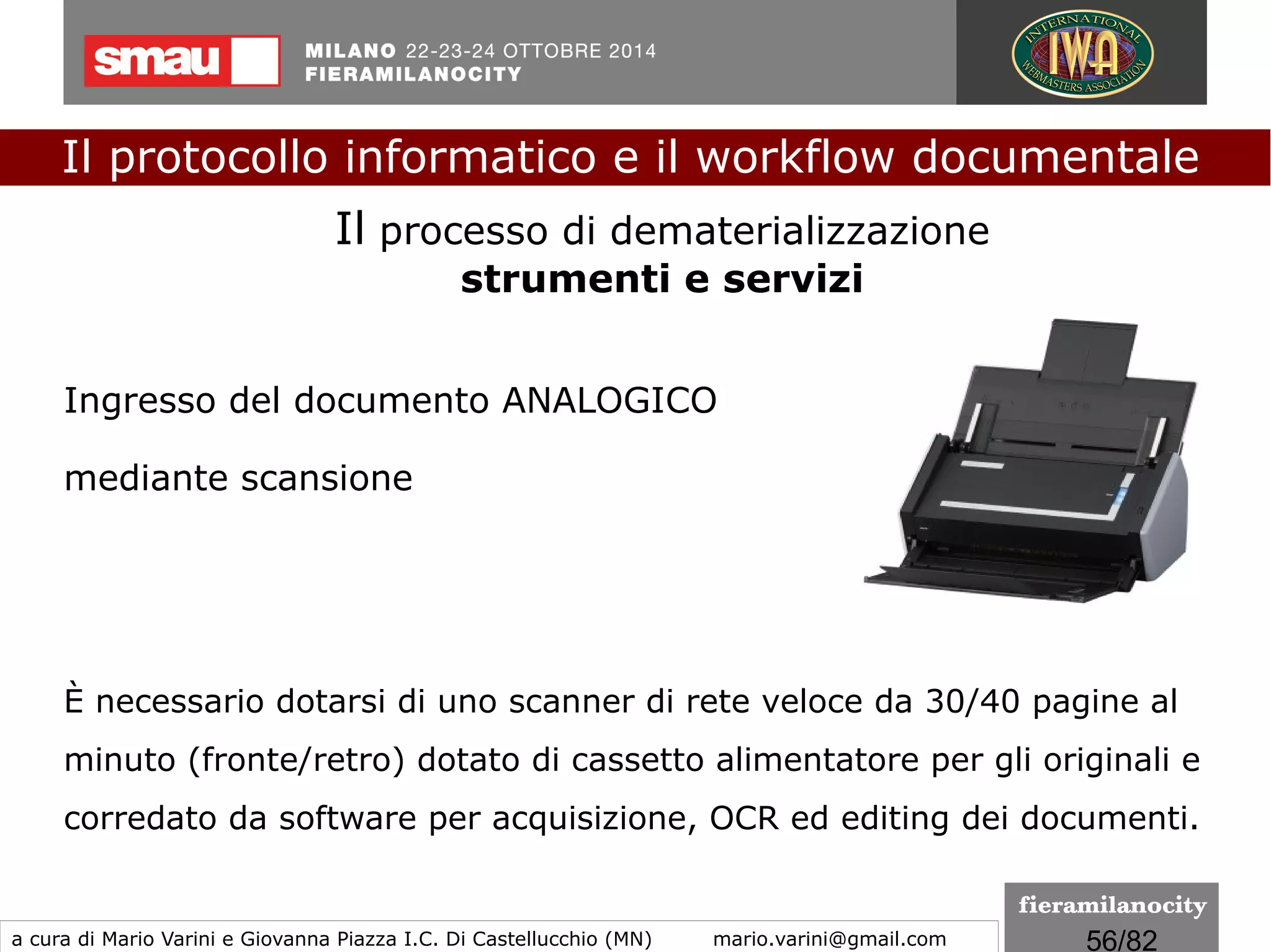 56/260
L'art. 21 del CAD
ha introdotto al comma 1 un riferimento alla "firma elettronica
avanzata" in conseguenza dell’attribuzione a tale tipologia di firma
di nuova dignità e rilevanza giuridica.
Si introduce un principio di carattere generale di libera
valutabilità in giudizio del documento informatico come
documento scritto in base a specifiche caratteristiche di qualità,
sicurezza, integrità ed immodificabilità.
Documento informatico e... firma elettronica
(DPCM 22/02/2013)
Il protocollo informatico e il workflow documentale
a cura di Mario Varini e Giovanna Piazza I.C. Di Castellucchio (MN) mario.varini@gmail.com
 