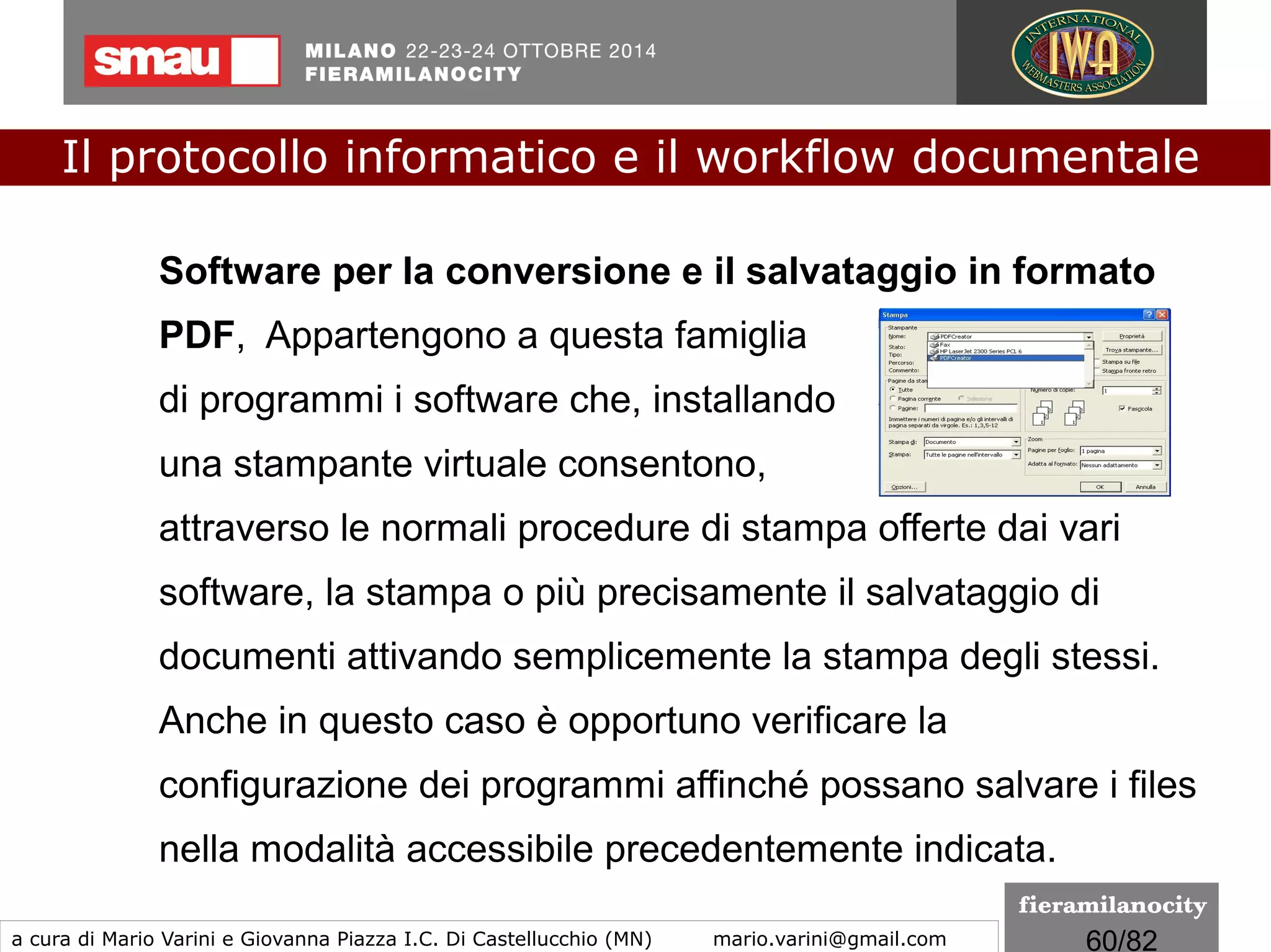 60/260
La busta CAdES è un file con estensione .p7m, il cui contenuto
è visualizzabile solo attraverso idonei software in grado di
“sbustare” il documento sottoscritto.
Tale formato permette di firmare qualsiasi tipo di file, ma
presenta lo svantaggio di non consentire di visualizzare il
documento oggetto della sottoscrizione in modo agevole.
Infatti, è necessario utilizzare un’applicazione specifica.
Il protocollo informatico e il workflow documentale
a cura di Mario Varini e Giovanna Piazza I.C. Di Castellucchio (MN) mario.varini@gmail.com
Documento informatico e... firme digitali
formati di firma
La busta CAdES
 