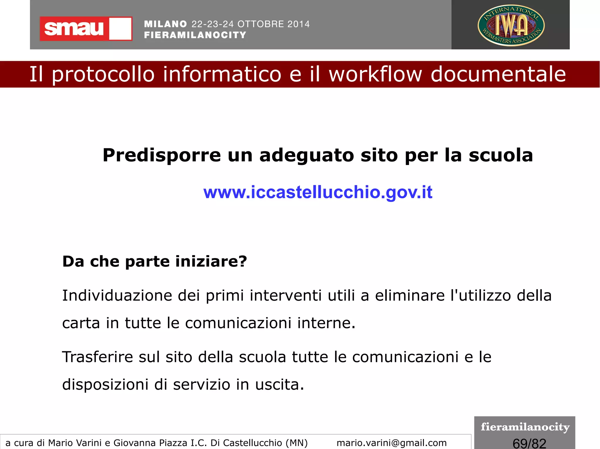 69/260
Valore probatorio del documento informatico
Interessanti novità in tema di valore probatorio del
documento informatico sottoscritto con una firma
elettronica emergono dal decreto di modifica al Codice
dell'amministrazione digitale (D.Lgs.82/2005).
Il protocollo informatico e il workflow documentale
a cura di Mario Varini e Giovanna Piazza I.C. Di Castellucchio (MN) mario.varini@gmail.com
Il "CAD 3.0"
La Riforma del Codice dell'amministrazione digitale
 