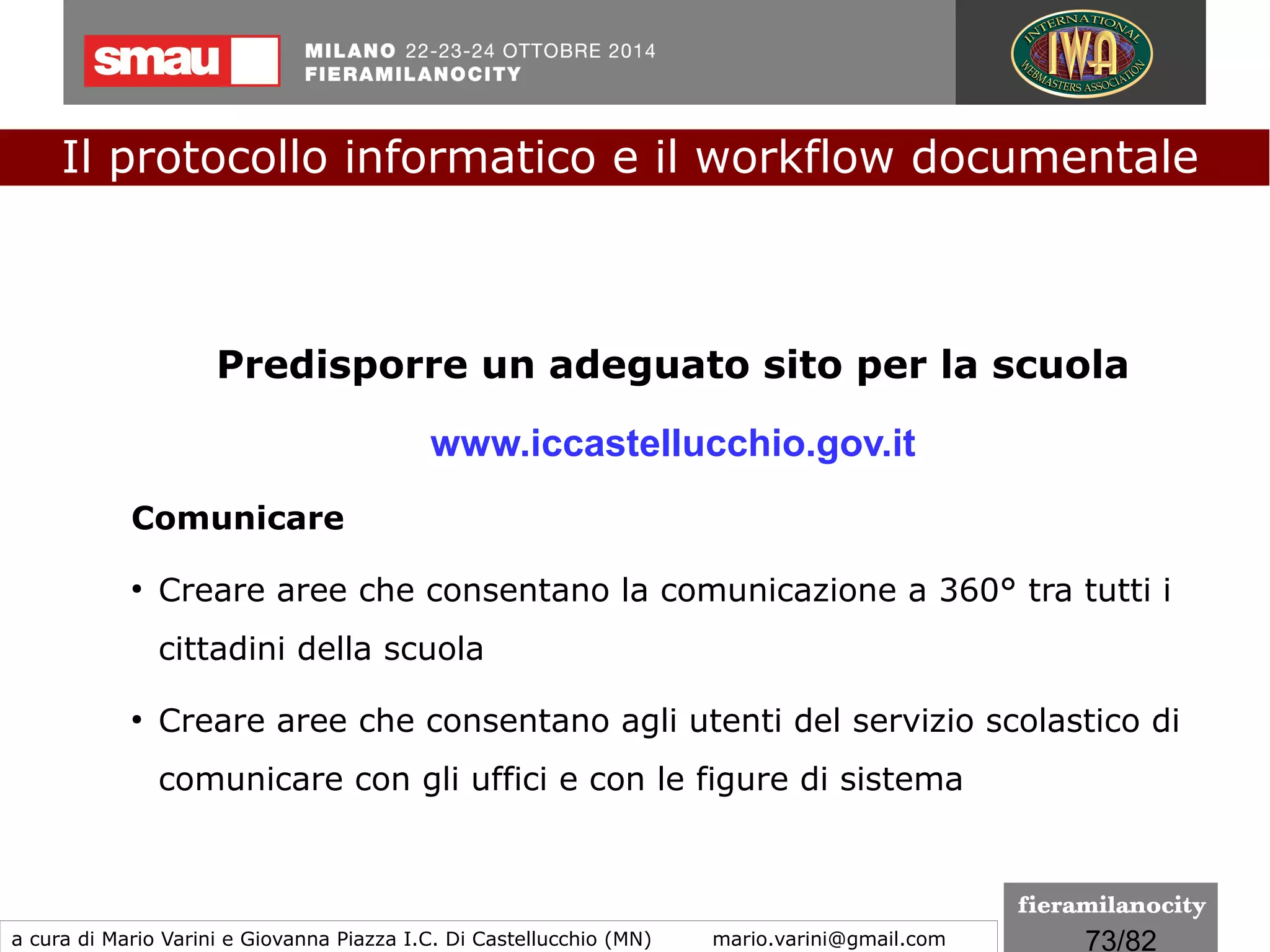 73/260
Modifiche all'art. 20
"Validità ed efficacia probatoria dei documenti informatici”
EX "Documento informatico"
Aggiunto il comma 1-bis, "l'idoneità del documento informatico
a soddisfare il requisito della forma scritta e il suo valore
probatorio sono liberamente valutabili in giudizio in relazione
alle sue caratteristiche oggettive di qualità, sicurezza, integrità
e immodificabilità".
Il protocollo informatico e il workflow documentale
a cura di Mario Varini e Giovanna Piazza I.C. Di Castellucchio (MN) mario.varini@gmail.com
Il "CAD 3.0"
La Riforma del Codice dell'amministrazione digitale
 