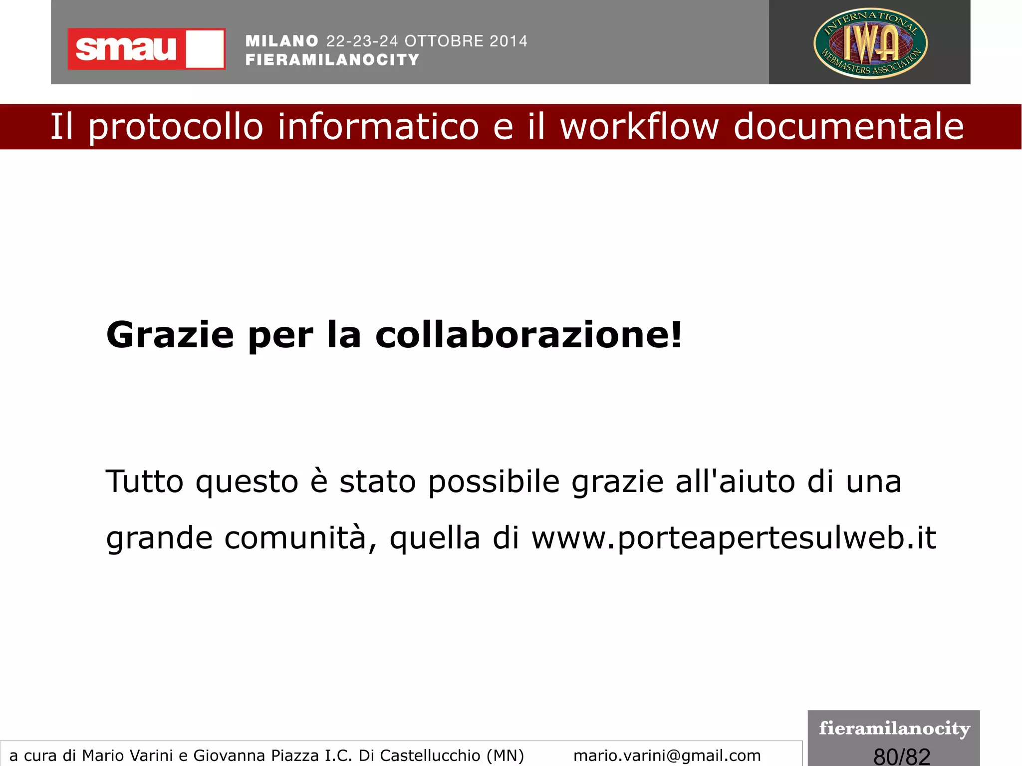 80/260
Regolamento
del Parlamento e del Consiglio europeo n.910/2014
"Identificazione elettronica e servizi fiduciari per le
transazioni elettroniche nel mercato interno”
Tra gli obiettivi c'è quello di consentire ai cittadini di
utilizzare la loro identificazione elettronica per
autenticarsi in un altro Stato membro.
Il protocollo informatico e il workflow documentale
a cura di Mario Varini e Giovanna Piazza I.C. Di Castellucchio (MN) mario.varini@gmail.com
Il regolamento eIDAS "non si vive di solo CAD”
 