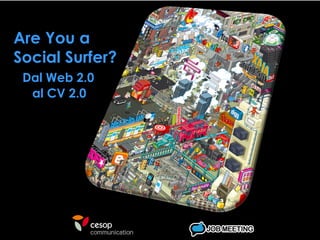 Are You a  Social Surfer? Dal Web 2.0  al CV 2.0 