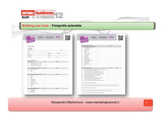 Brieﬁng Low Cost – Fotograﬁa aziendale 




                   Alessandro Martemucci - www.marketinglowcost.it   8
 