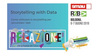 Storytelling with Data
Come utilizzare lo storytelling per
raccontare i dati
 