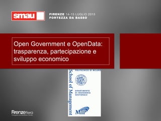 Open Government e OpenData:
trasparenza, partecipazione e
sviluppo economico
 