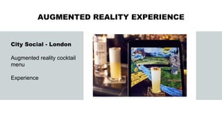 City Social - London
Augmented reality cocktail
menu
Experience
AUGMENTED REALITY EXPERIENCE
 