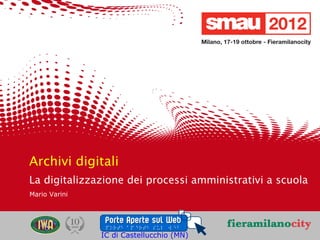 Archivi digitali
    La digitalizzazione dei processi amministrativi a scuola
    Mario Varini




                                                               3/20
                                                                /20
09/05/12       Titolo della IC di Castellucchio (MN)
                             presentazione
 
