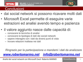 7. leggere dati da Twitter verso Excel
Analisi dei social network con Microsoft Excel -Roberto MARMO 42
http://chrismakara...