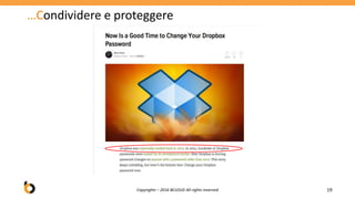 …Condividere e proteggere
Copyrights – 2016 BCLOUD All rights reserved 19
 