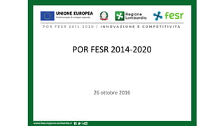 POR FESR 2014-2020
26 ottobre 2016
 