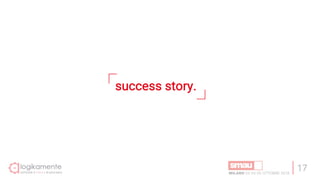 17
success story.
 