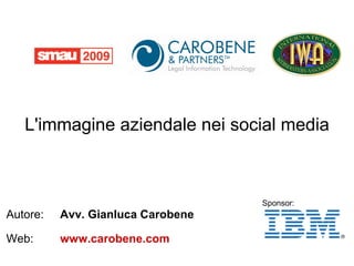 L'immagine aziendale nei social media



                                   Sponsor:
Autore:   Avv. Gianluca Carobene

Web:      www.carobene.com
 