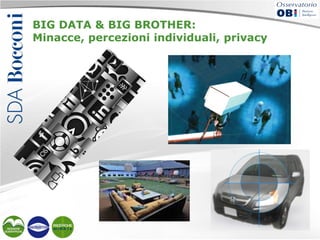 BIG DATA & BIG BROTHER:
Minacce, percezioni individuali, privacy

 