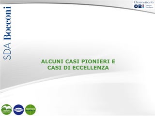 ALCUNI CASI PIONIERI E
CASI DI ECCELLENZA

 