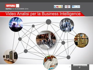 Video Analisi per la Business Intelligence
15
 