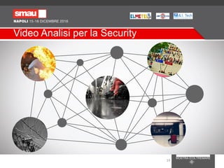 Video Analisi per la Security
19
 