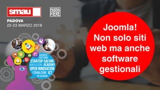 Joomla!
Non solo siti
web ma anche
software
gestionali
 