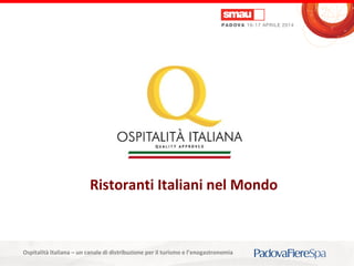 Titolo della presentazioneOspitalità Italiana – un canale di distribuzione per il turismo e l’enogastronomia
Ristoranti Italiani nel Mondo
 