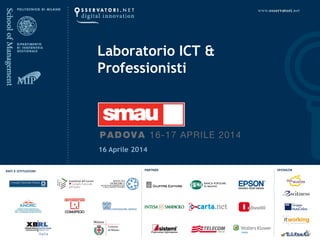 16 Aprile 2014
Laboratorio ICT &
Professionisti
 