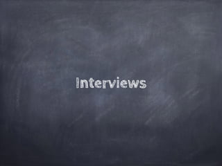 Interviews
 