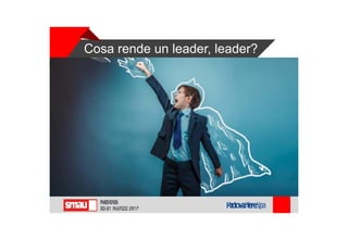 Cosa rende un leader, leader?
 