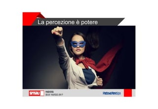 La percezione è potere
 