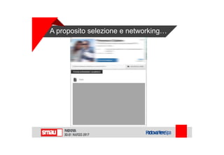 A proposito selezione e networking…
 